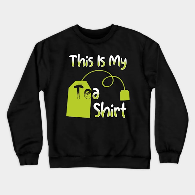 My Tea Shirt Crewneck Sweatshirt by Cooldruck